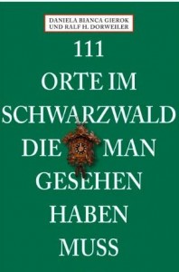 111 Orte im Schwarzwald die man gesehen haben muss