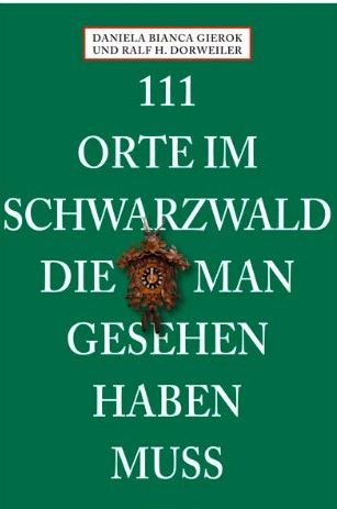 111 Orte im Schwarzwald die man gesehen haben muss